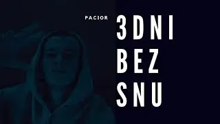 Pacior x Kacperuss - 3 dni bez snu