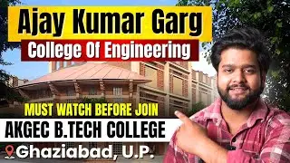 AKGCE College Ghaziabad Ka Hidden GEM? Ajay Kumar Garg Engineering College Full B.Tech Review!