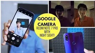 Redmi Note 7 Pro Google Camera WORKING With Night Sight 🔥