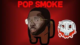Among Us but I use Pop Smoke lyrics