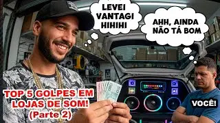 Top 5 Golpes em Lojas de Som Automotivo PARTE 2