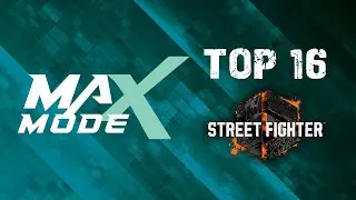 Max Mode 2024 Street Fighter 6 Top 16: Tito_G, NYChrisG, Chato, Painbot, Musa, Dapvip, Campaine