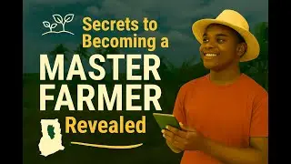 Secrets to Becoming a Master Farmer in Ghana Revealed