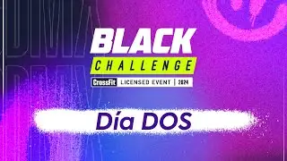 Black Challenge 2024 | Día 2 CrossFit Licensed Event