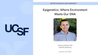 Epigenetics: Where Environment Meets Our DNA with Andres Cardenas, PhD