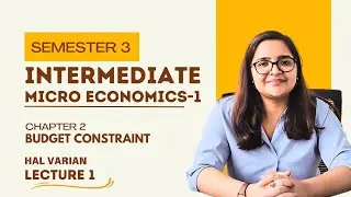 📚 2024 Sem 3 | Lecture 1 | Intermediate Microeconomics-1 | Budget Constraint | BA Economics