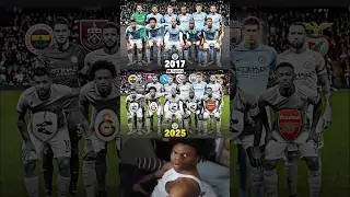 Manchester City 2017 vs 2025 🔥 Where Are They Now?