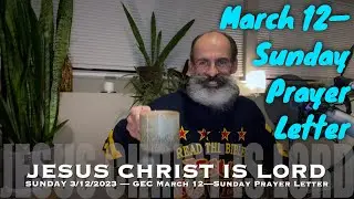 🎙 &mdash;March 12&mdash;Sunday Prayer Letter, 2023 | &mdash;JOHN CHOQUE. Street Preacher. Founding Pastor.
