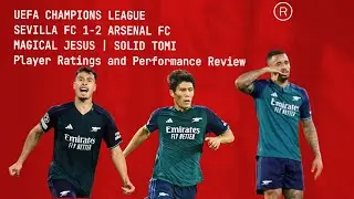 Match Review: Sevilla FC 1-2 Arsenal | Player Ratings, Gabriel Jesus & Tomiyasu Shine.