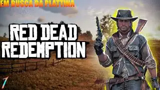 EM BUSCA DA PLATINA #1 - Red Dead Redemption 1