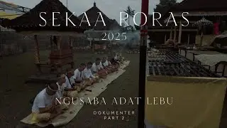 (PART 2) TRADISI SEKAA RORAS NGUSABA DESA ADAT LEBU. VIDEO DOKUMENTER
