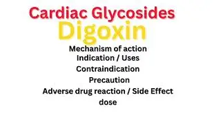 Cardiac Glycosides (Digoxin) | Mechanism, Uses, Side Effects & Toxicity Explained Simply