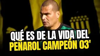✅ PEÑAROL CAMPEÓN URUGUAYO 2003: Qué es de la vida del plantel que le robó el TETRA a NACIONAL