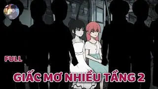 [Full] GIẤC MƠ NHIỀU TẦNG 2  - Norman Review