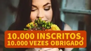 V&iacute;deo Comemorativo 10.000 inscritos, 10.000 Vezes Obrigado - Mulheres com Atitude