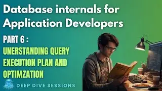 Database Internals for Application Developers | Part 6 | Understanding Query Execution plan