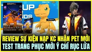 REVIEW SỰ KIỆN NẠP KC NHẬN PET MỚI V&Agrave; THẺ CHIẾN ĐẤU, TEST TRANG PHỤC &Yacute; CH&Iacute; RỰC LỬA | Free Fire