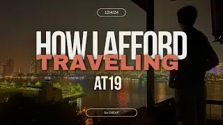 How I AFFORD to TRAVEL the WORLD  at 19