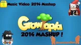 Growtopia Music Video: 2014 MASHUP!