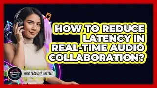 How To Reduce Latency In Real-Time Audio Collaboration?
