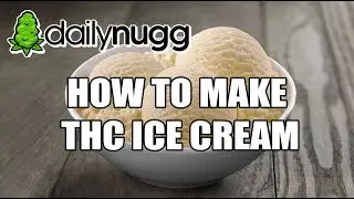 How to make THC Ice Cream #Cannabites
