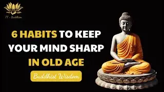 6 Habits to Keep Your Mind Sharp In Old Age | Buddhist Wisdom | TT-Buddhism