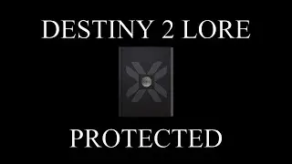 Destiny 2 Lore - The Singular Exegete - Part 1 - Protected