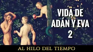 Al Hilo del Tiempo: Vida de Adán y Eva · 2