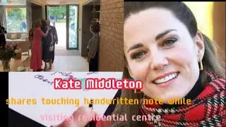 Kate Middleton shares touching handwritten note while visiting residential centre