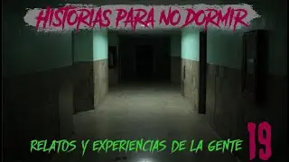 Historias para NO dormir (#19) - Relatos y experiencias de la gente