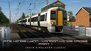 AP Class 387 &ndash; ATS King&rsquo;s Lynn to London King&rsquo;s Cross | Train Simulator Classic - Part 1