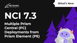 Multiple Prism Central (PC) Deployments from Prism Element (PE) | What&rsquo;s New in NCI 7.3
