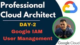 Google cloud IAM Security and Users Management ! GCP DAY-2