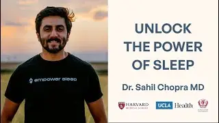 Unlocking The Power Of Sleep | Dr. Sahil Chopra MD from Empower Sleep and Harvard Medical School