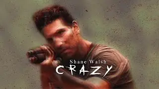 Shane Walsh || Crazy