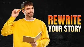 How To Unlock Your Full Potential | 7 Steps to Rewrite Your Story