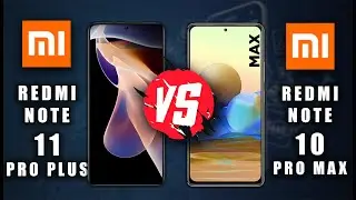 Redmi Note 11 Pro Plus  и Redmi Note 10 Pro Max