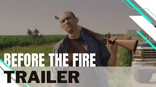 Before the Fire - Offici&euml;le trailer