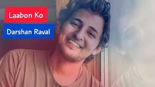 Laabon Ko | Darshan Raval Song 🎶