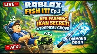 LIVE Roblox Fish It! Ep.2 &ndash; AFK Farming Ikan SECRET di Tropical Grove demi Diamond Rod 💎🎣