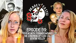 Episode 39: Interview with Former Member of The Children of God Cult | Serena Kelley