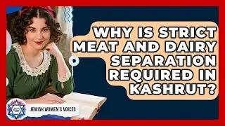 Why Is Strict Meat And Dairy Separation Required In Kashrut? - Jewish Womens Voices