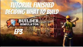 Builder Simulator Ps5, Tutorial Finished & Deciding what to Build 