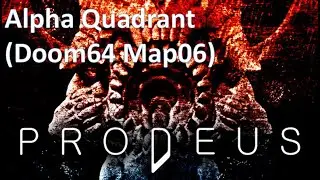 Prodeus - Custom Map: Alpha Quadrant (Doom 64 Map 06)