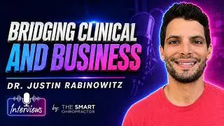 Sales and Communication in Rehab Chiropractic with Dr. Justin Rabinowitz | Interviews Podcast