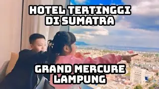 GRAND MERCURE LAMPUNG | HOTEL BINTANG 5 TERTINGGI DI SUMATRA