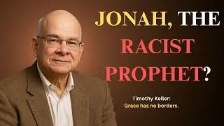 Is Racism a Theological Problem? What the Bible Actually Says | Timothy Keller