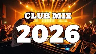 Club Mix 2026 Mashup And Remixes Of Popular Songs - Best Remixes 2026 - Dj Music Party#61