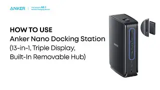 Quick Start Guide for Anker Nano Docking Station (13-in-1, Triple Display, Built-In Removable Hub)