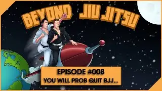 Beyond Jiu Jitsu Podcast Ep.008 - Why People Quit Jiu Jitsu, How To Avoid BJJ Burnout and much more!